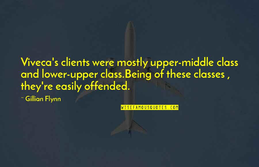 Middle Class Quotes By Gillian Flynn: Viveca's clients were mostly upper-middle class and lower-upper