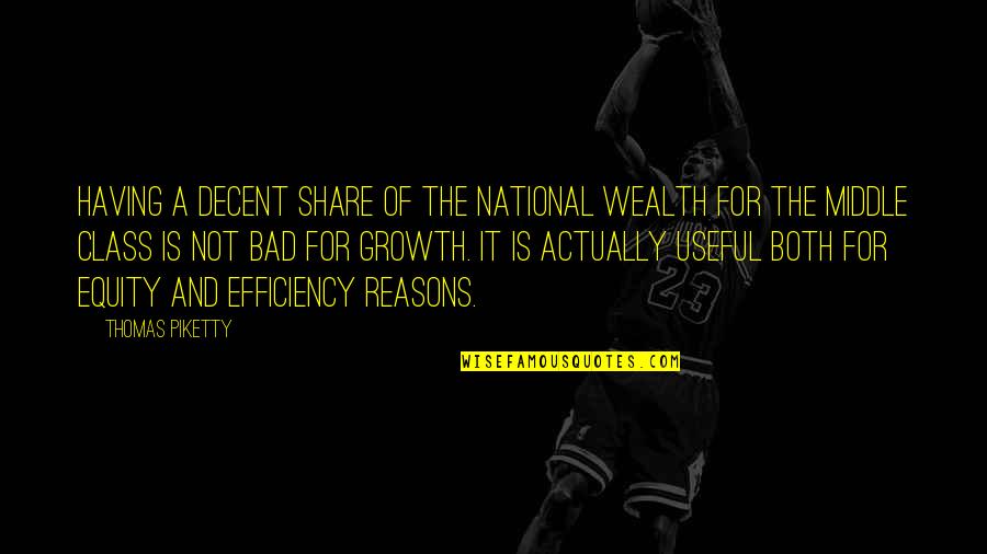 Middle Class Quotes By Thomas Piketty: Having a decent share of the national wealth
