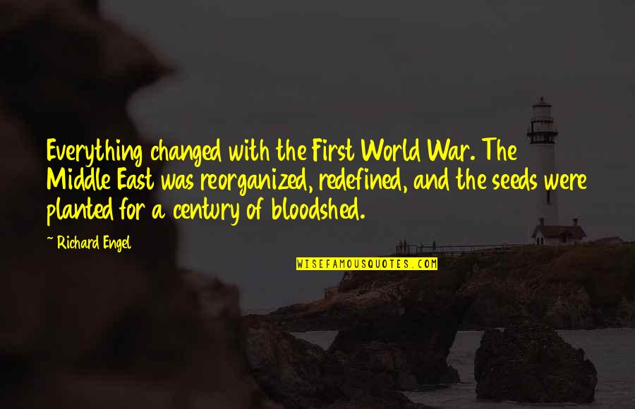 Middle East Conflict Quotes By Richard Engel: Everything changed with the First World War. The Middle East Conflict Quotes By Richard Engel: Everything changed with the First World War. The