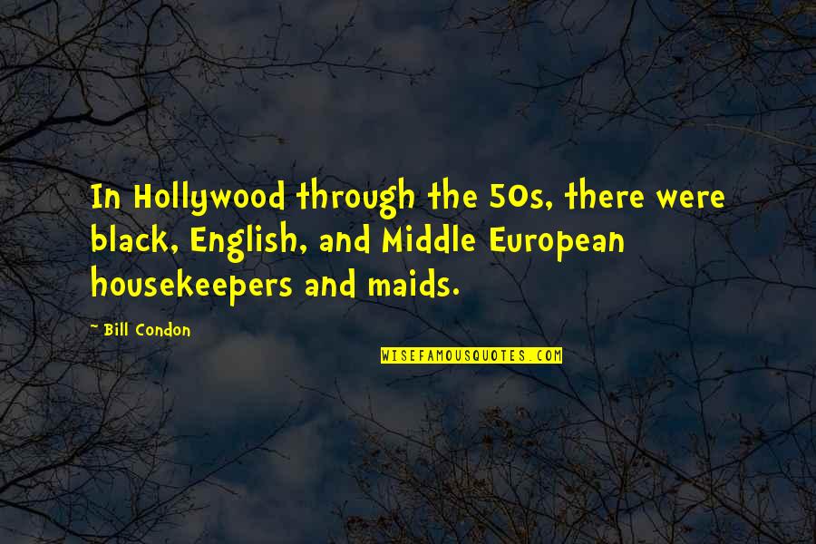 Middle English Quotes By Bill Condon: In Hollywood through the 50s, there were black,