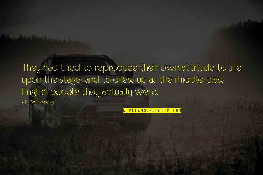 Middle English Quotes By E. M. Forster: They had tried to reproduce their own attitude Middle English Quotes By E. M. Forster: They had tried to reproduce their own attitude