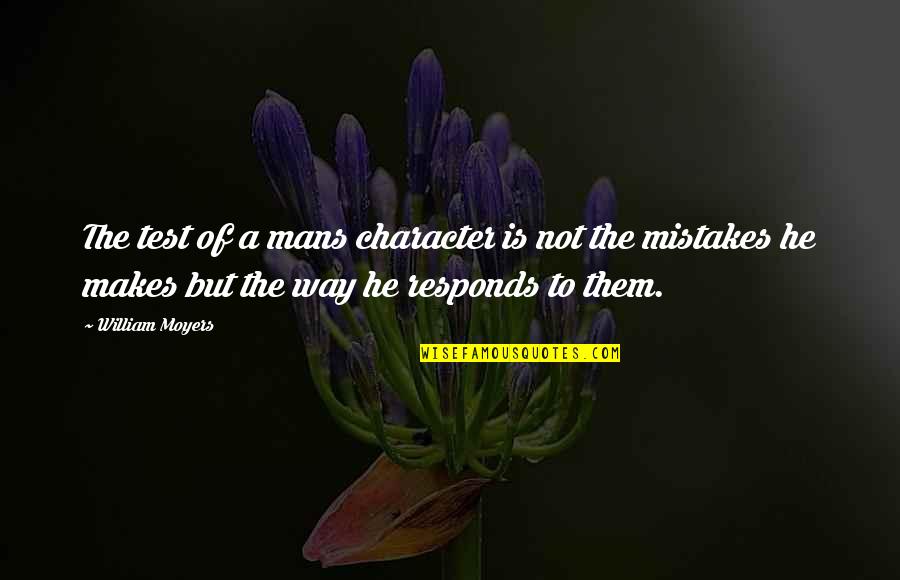 Middle English Quotes By William Moyers: The test of a mans character is not Middle English Quotes By William Moyers: The test of a mans character is not
