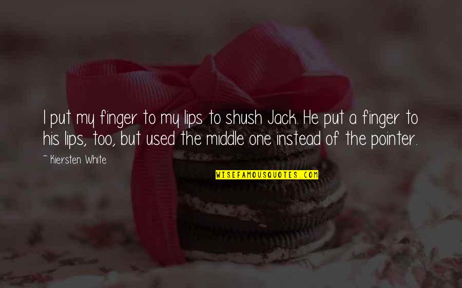 Middle Finger For You Quotes By Kiersten White: I put my finger to my lips to Middle Finger For You Quotes By Kiersten White: I put my finger to my lips to