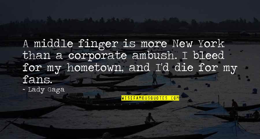 Middle Finger For You Quotes By Lady Gaga: A middle finger is more New York than Middle Finger For You Quotes By Lady Gaga: A middle finger is more New York than