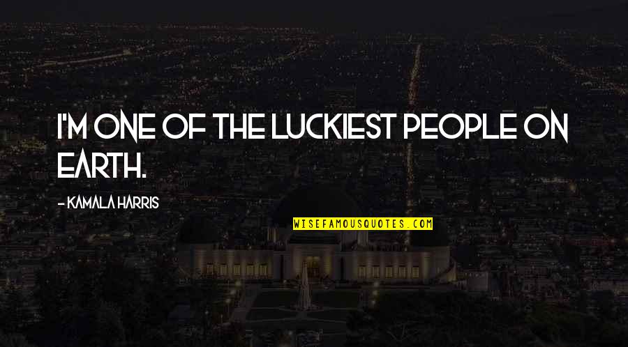 Middle Finger Jokes Quotes By Kamala Harris: I'm one of the luckiest people on earth.