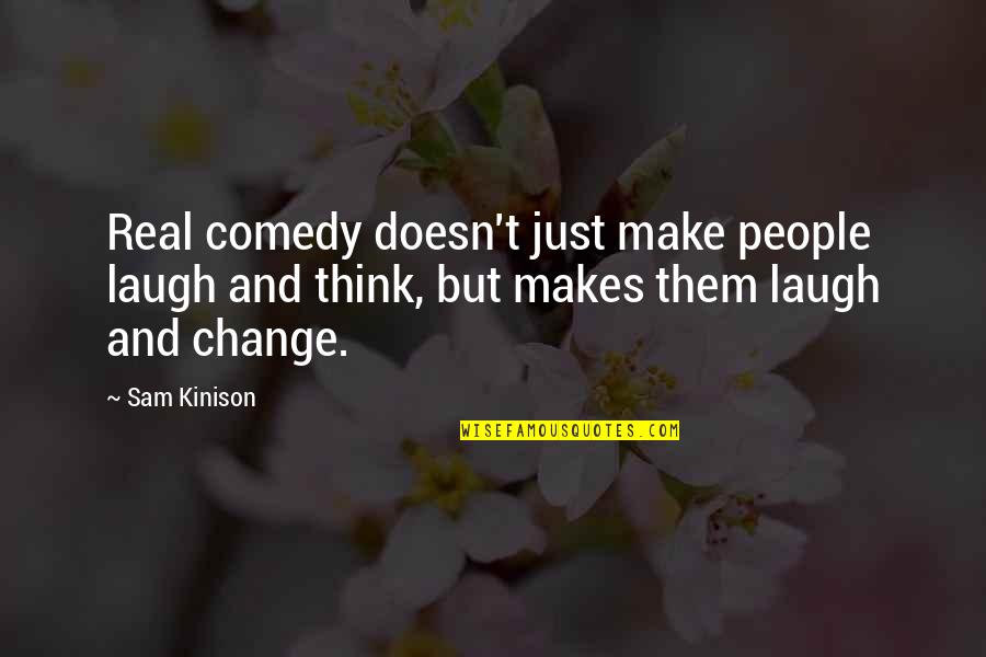 Middle Finger To My Haters Quotes By Sam Kinison: Real comedy doesn't just make people laugh and