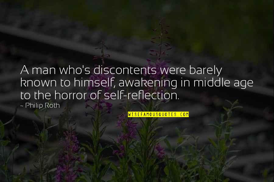 Middle Man Quotes By Philip Roth: A man who's discontents were barely known to Middle Man Quotes By Philip Roth: A man who's discontents were barely known to