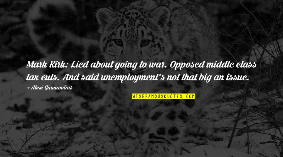 Middle Of A Big War Quotes By Alexi Giannoulias: Mark Kirk: Lied about going to war. Opposed Middle Of A Big War Quotes By Alexi Giannoulias: Mark Kirk: Lied about going to war. Opposed