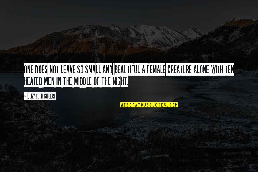 Middle Of Night Quotes By Elizabeth Gilbert: One does not leave so small and beautiful Middle Of Night Quotes By Elizabeth Gilbert: One does not leave so small and beautiful