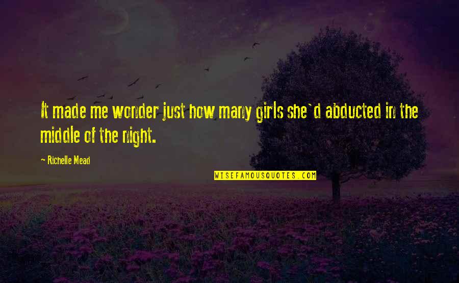 Middle Of Night Quotes By Richelle Mead: It made me wonder just how many girls
