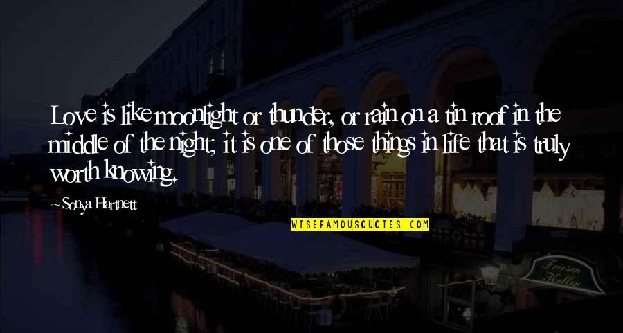 Middle Of Night Quotes By Sonya Hartnett: Love is like moonlight or thunder, or rain Middle Of Night Quotes By Sonya Hartnett: Love is like moonlight or thunder, or rain