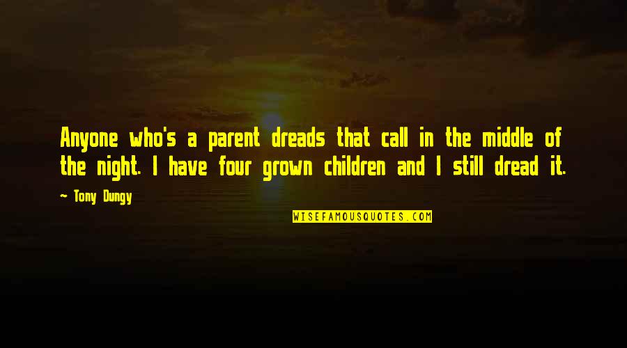 Middle Of Night Quotes By Tony Dungy: Anyone who's a parent dreads that call in Middle Of Night Quotes By Tony Dungy: Anyone who's a parent dreads that call in