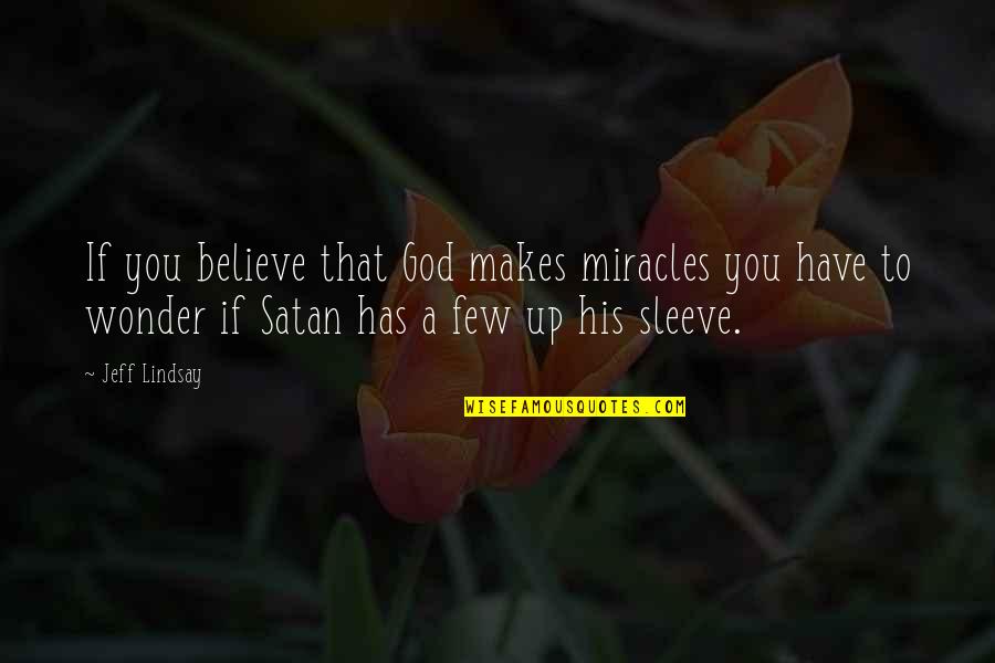 Middle Of Ocean Quotes By Jeff Lindsay: If you believe that God makes miracles you