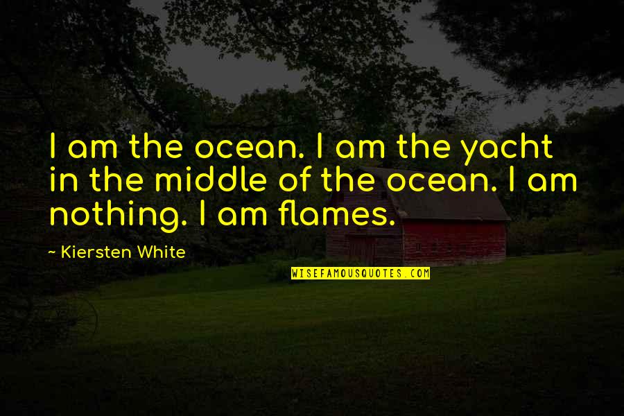 Middle Of Ocean Quotes By Kiersten White: I am the ocean. I am the yacht