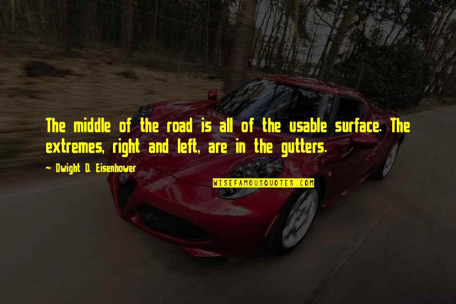 Middle Of Road Quotes By Dwight D. Eisenhower: The middle of the road is all of Middle Of Road Quotes By Dwight D. Eisenhower: The middle of the road is all of