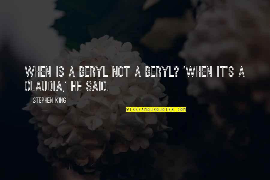 Middle Of The Week Inspirational Quotes By Stephen King: When is a Beryl not a Beryl? 'When