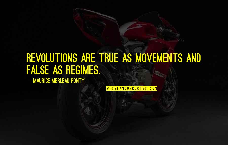 Middle Passage Quotes By Maurice Merleau Ponty: Revolutions are true as movements and false as Middle Passage Quotes By Maurice Merleau Ponty: Revolutions are true as movements and false as