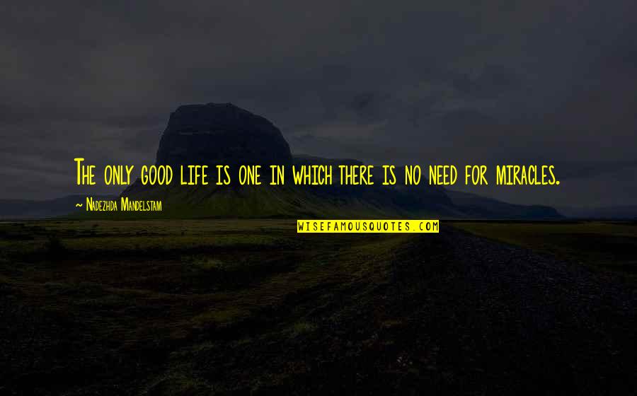 Middle Ridge Winery Quotes By Nadezhda Mandelstam: The only good life is one in which Middle Ridge Winery Quotes By Nadezhda Mandelstam: The only good life is one in which
