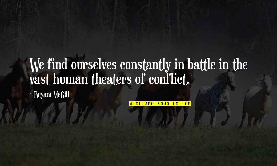 Middle School Kid Quotes By Bryant McGill: We find ourselves constantly in battle in the