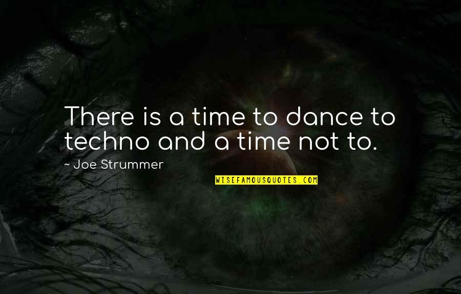 Middle School Kid Quotes By Joe Strummer: There is a time to dance to techno