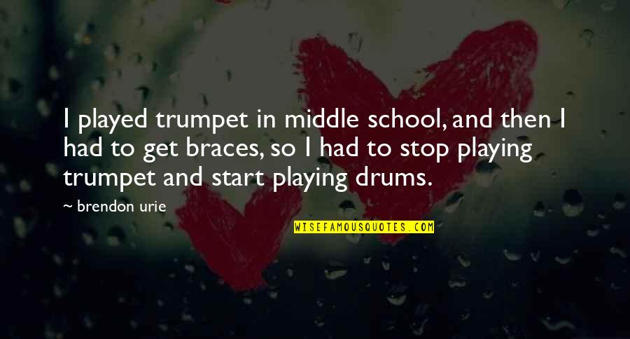 Middle School Quotes By Brendon Urie: I played trumpet in middle school, and then Middle School Quotes By Brendon Urie: I played trumpet in middle school, and then