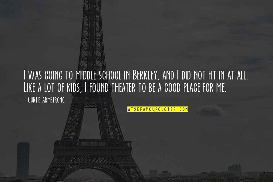 Middle School Quotes By Curtis Armstrong: I was going to middle school in Berkley, Middle School Quotes By Curtis Armstrong: I was going to middle school in Berkley,