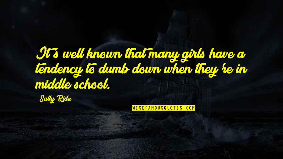 Middle School Quotes By Sally Ride: It's well known that many girls have a