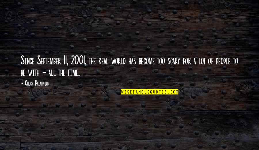 Middle School Students Quotes By Chuck Palahniuk: Since September 11, 2001, the real world has Middle School Students Quotes By Chuck Palahniuk: Since September 11, 2001, the real world has