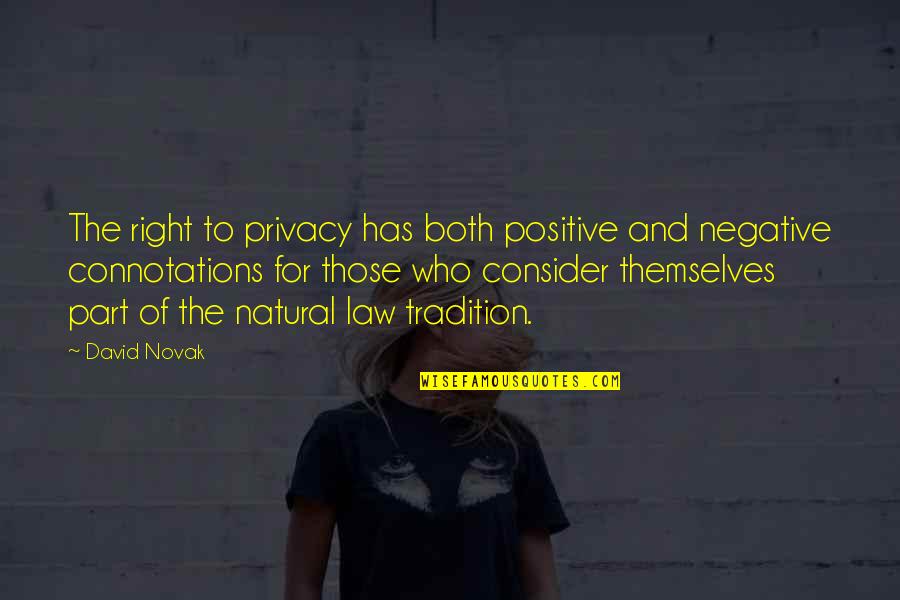 Middle School Students Quotes By David Novak: The right to privacy has both positive and