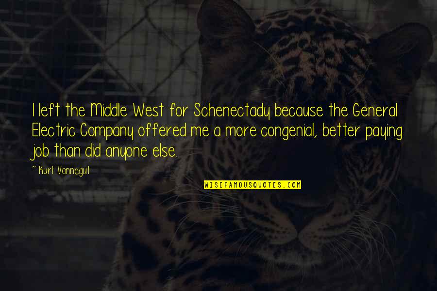 Middle West Quotes By Kurt Vonnegut: I left the Middle West for Schenectady because Middle West Quotes By Kurt Vonnegut: I left the Middle West for Schenectady because
