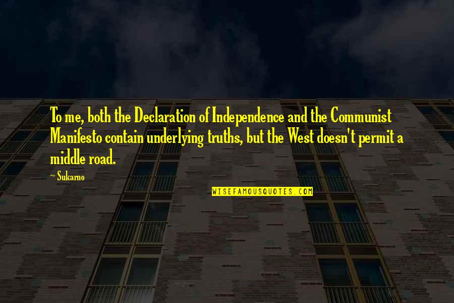 Middle West Quotes By Sukarno: To me, both the Declaration of Independence and Middle West Quotes By Sukarno: To me, both the Declaration of Independence and