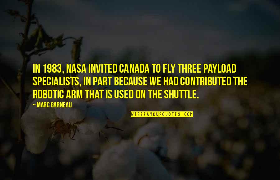 Middleage Quotes By Marc Garneau: In 1983, NASA invited Canada to fly three