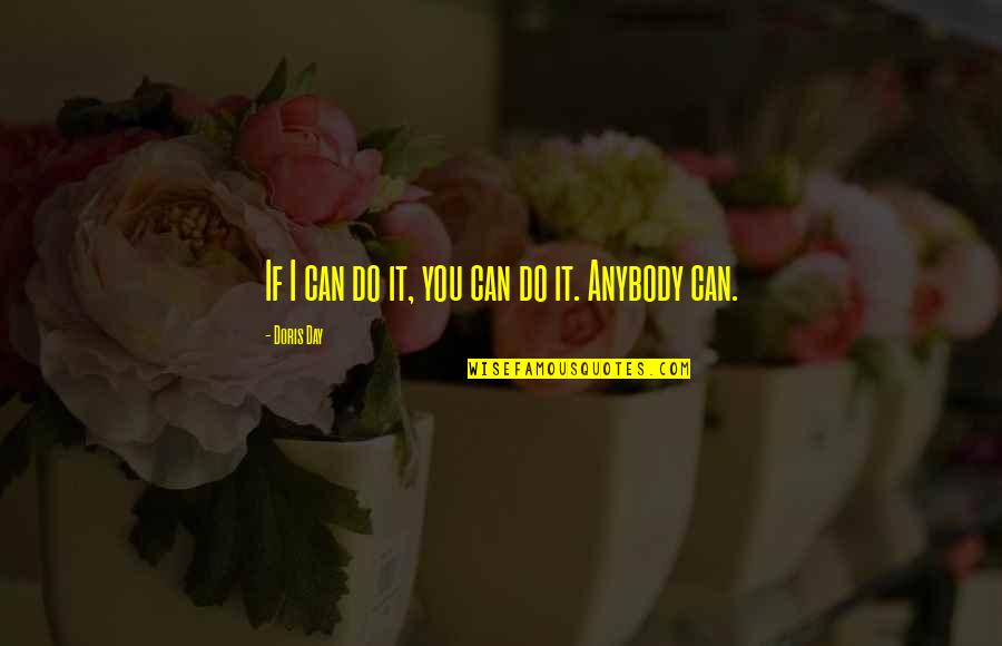 Middlegame Author Quotes By Doris Day: If I can do it, you can do Middlegame Author Quotes By Doris Day: If I can do it, you can do