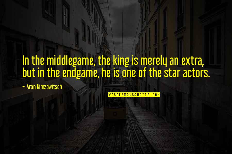 Middlegame Quotes By Aron Nimzowitsch: In the middlegame, the king is merely an Middlegame Quotes By Aron Nimzowitsch: In the middlegame, the king is merely an
