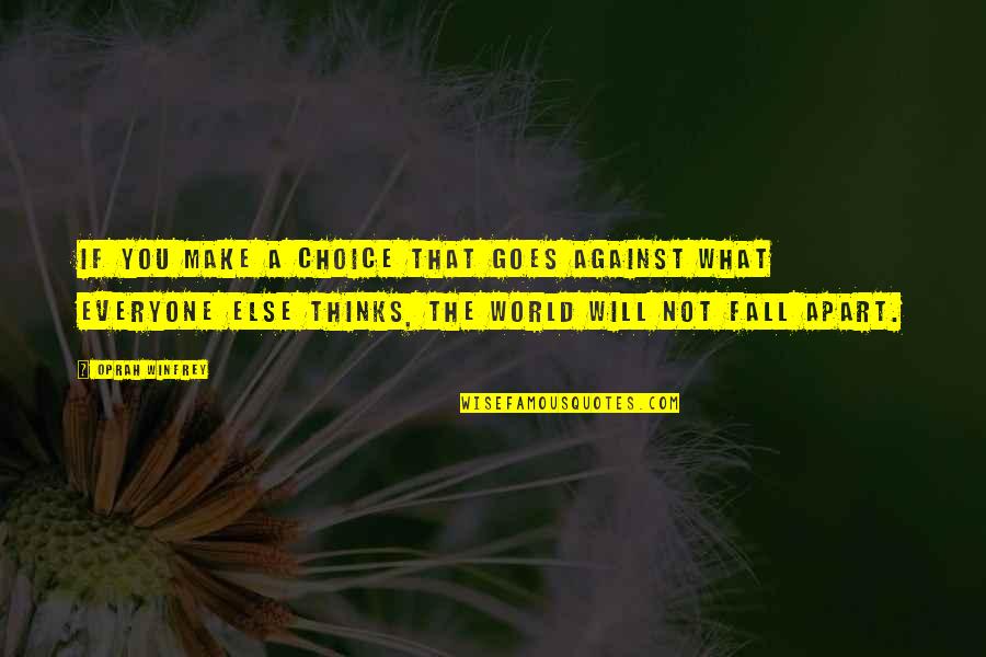 Middlemen Apush Quotes By Oprah Winfrey: If you make a choice that goes against Middlemen Apush Quotes By Oprah Winfrey: If you make a choice that goes against
