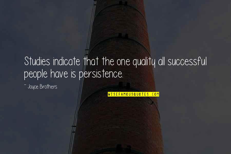 Middlemen Quotes By Joyce Brothers: Studies indicate that the one quality all successful