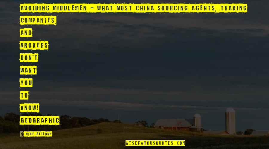 Middlemen Quotes By Mike Bellamy: Avoiding Middlemen - What Most China Sourcing Agents,