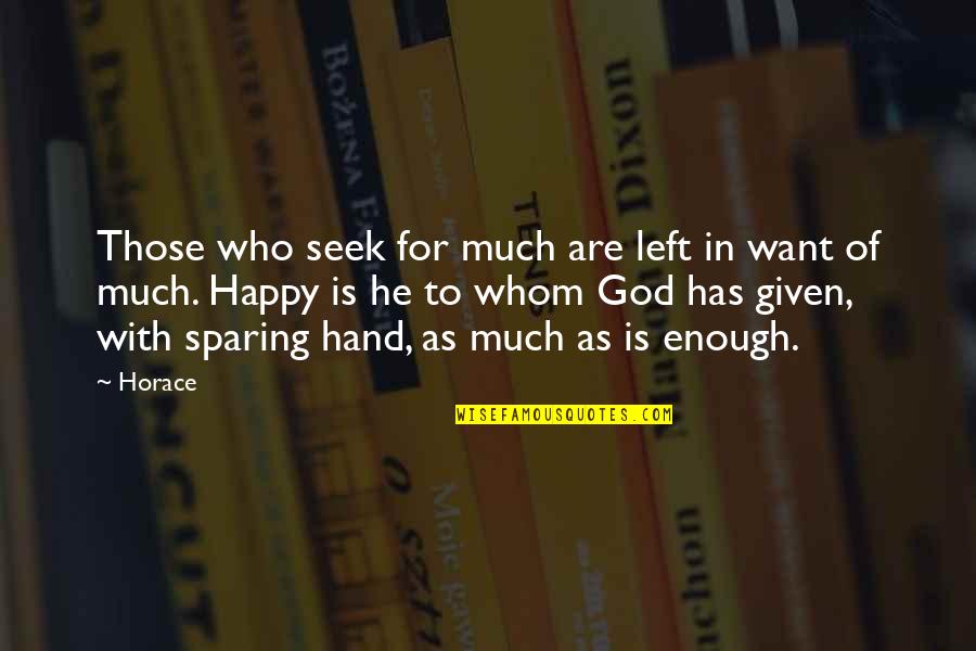 Middlesex Novel Quotes By Horace: Those who seek for much are left in Middlesex Novel Quotes By Horace: Those who seek for much are left in