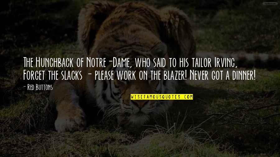 Middlestead Brothers Quotes By Red Buttons: The Hunchback of Notre-Dame, who said to his