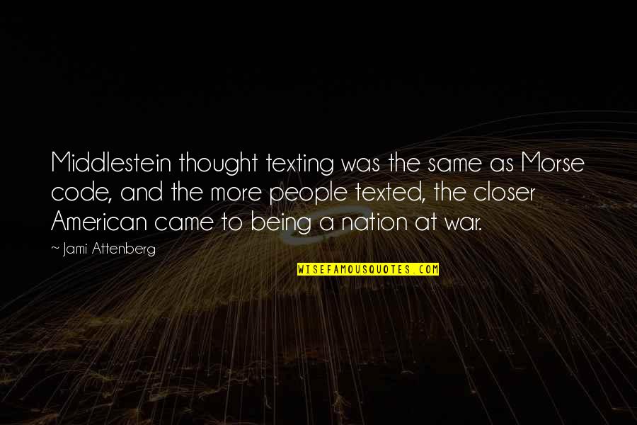 Middlestein Quotes By Jami Attenberg: Middlestein thought texting was the same as Morse