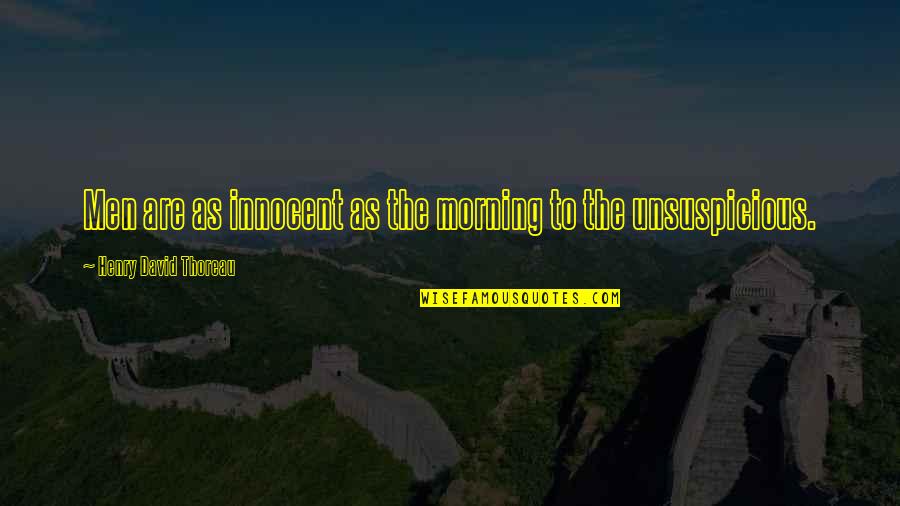 Middlin Quotes By Henry David Thoreau: Men are as innocent as the morning to