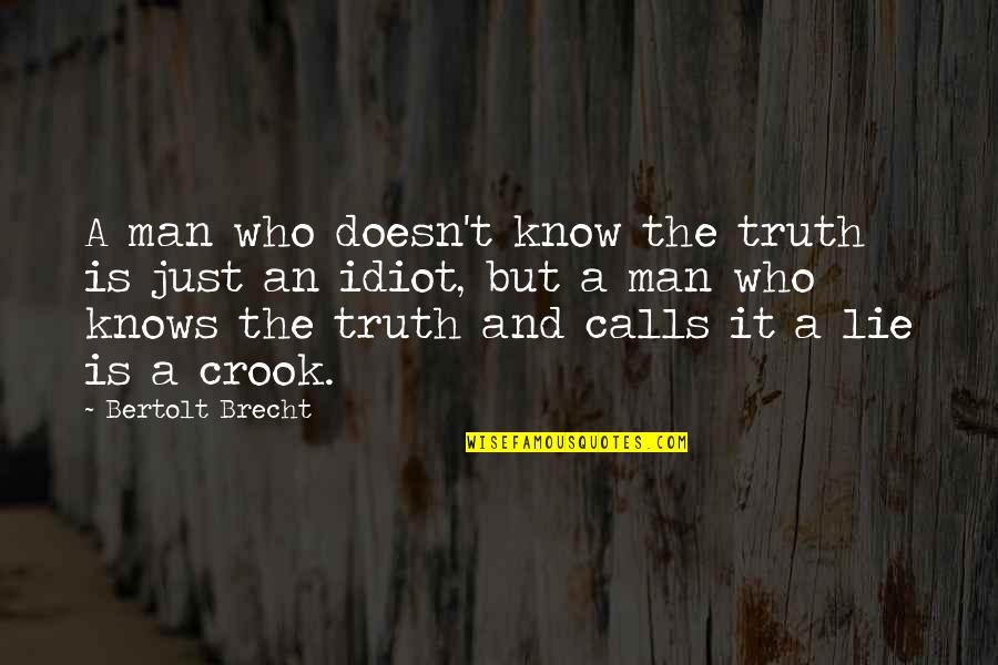 Middling Quotes By Bertolt Brecht: A man who doesn't know the truth is