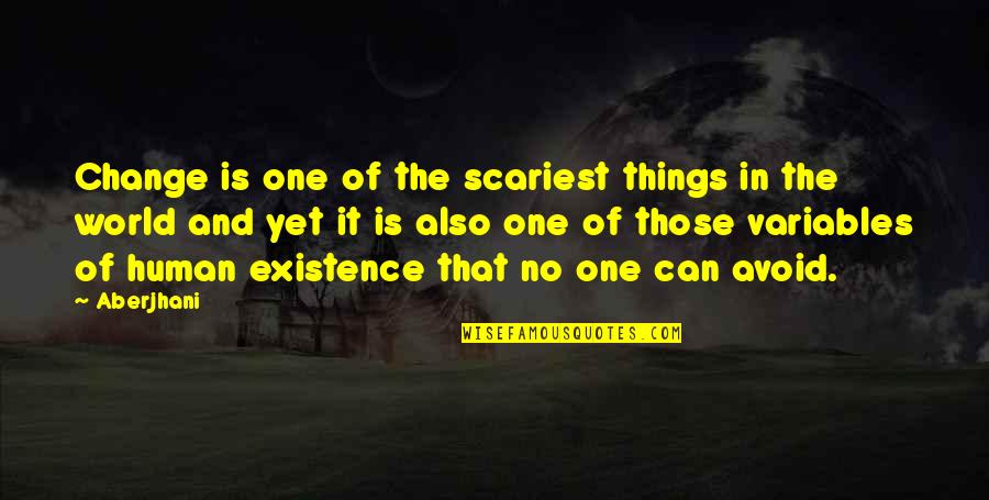 Midenata Quotes By Aberjhani: Change is one of the scariest things in