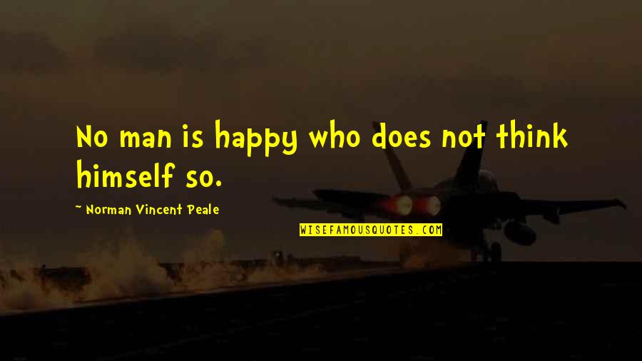 Midfield Quotes By Norman Vincent Peale: No man is happy who does not think
