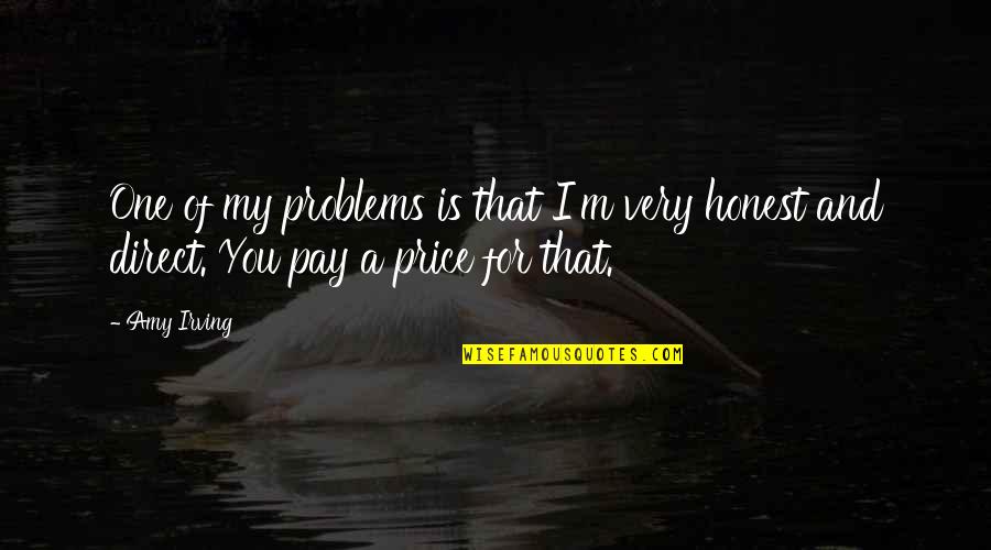 Midfielder Inspirational Quotes By Amy Irving: One of my problems is that I'm very