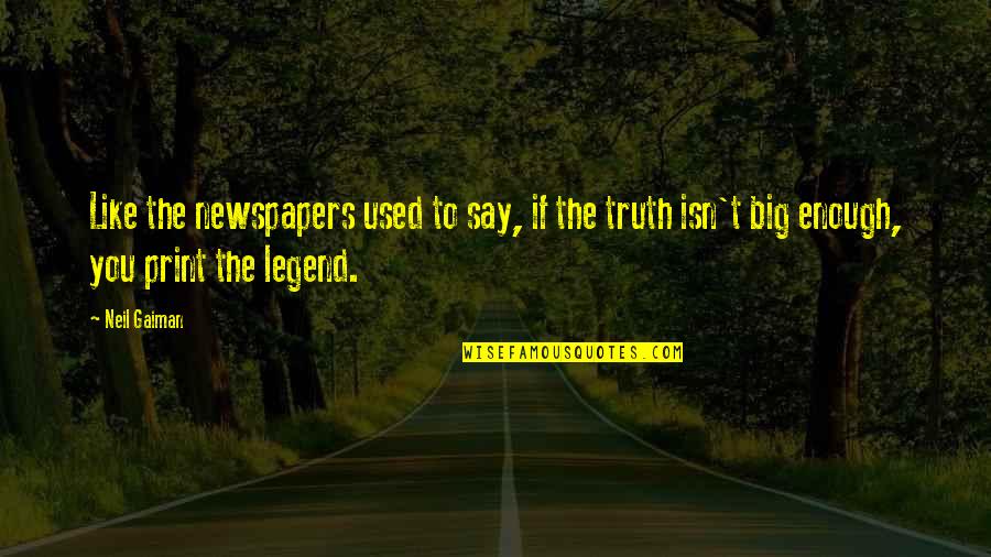 Midfielders Best Quotes By Neil Gaiman: Like the newspapers used to say, if the