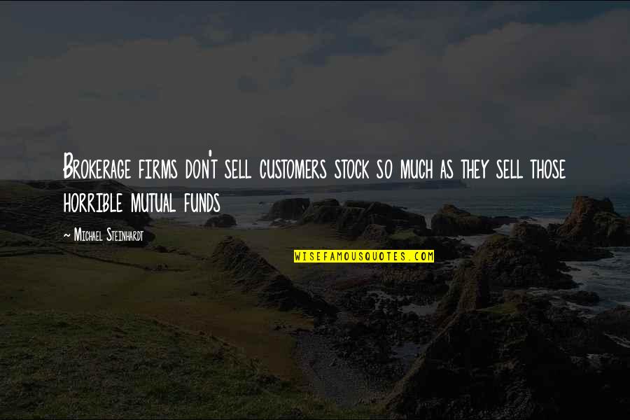 Midform Edmonton Quotes By Michael Steinhardt: Brokerage firms don't sell customers stock so much Midform Edmonton Quotes By Michael Steinhardt: Brokerage firms don't sell customers stock so much