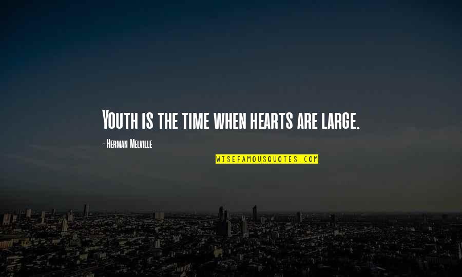 Midgard Adventure Quotes By Herman Melville: Youth is the time when hearts are large. Midgard Adventure Quotes By Herman Melville: Youth is the time when hearts are large.