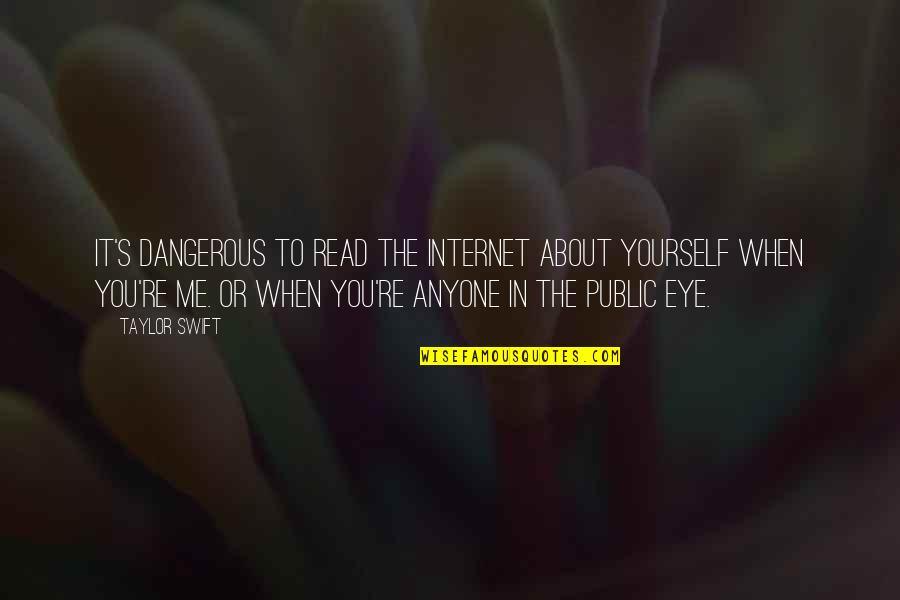Midge Fly Quotes By Taylor Swift: It's dangerous to read the Internet about yourself Midge Fly Quotes By Taylor Swift: It's dangerous to read the Internet about yourself