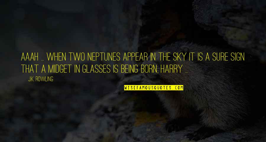 Midget Quotes By J.K. Rowling: Aaah ... when two Neptunes appear in the